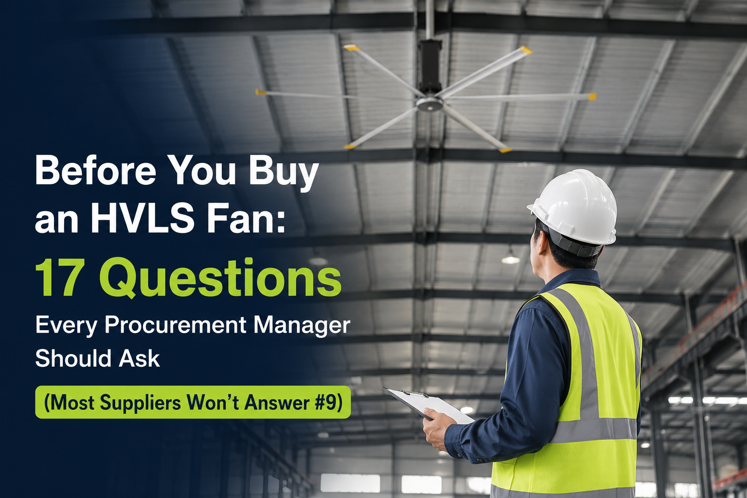 Before You Buy an HVLS Fan: 17 Questions Every Procurement Manager Should Ask (Most Suppliers Won’t Answer #9)
