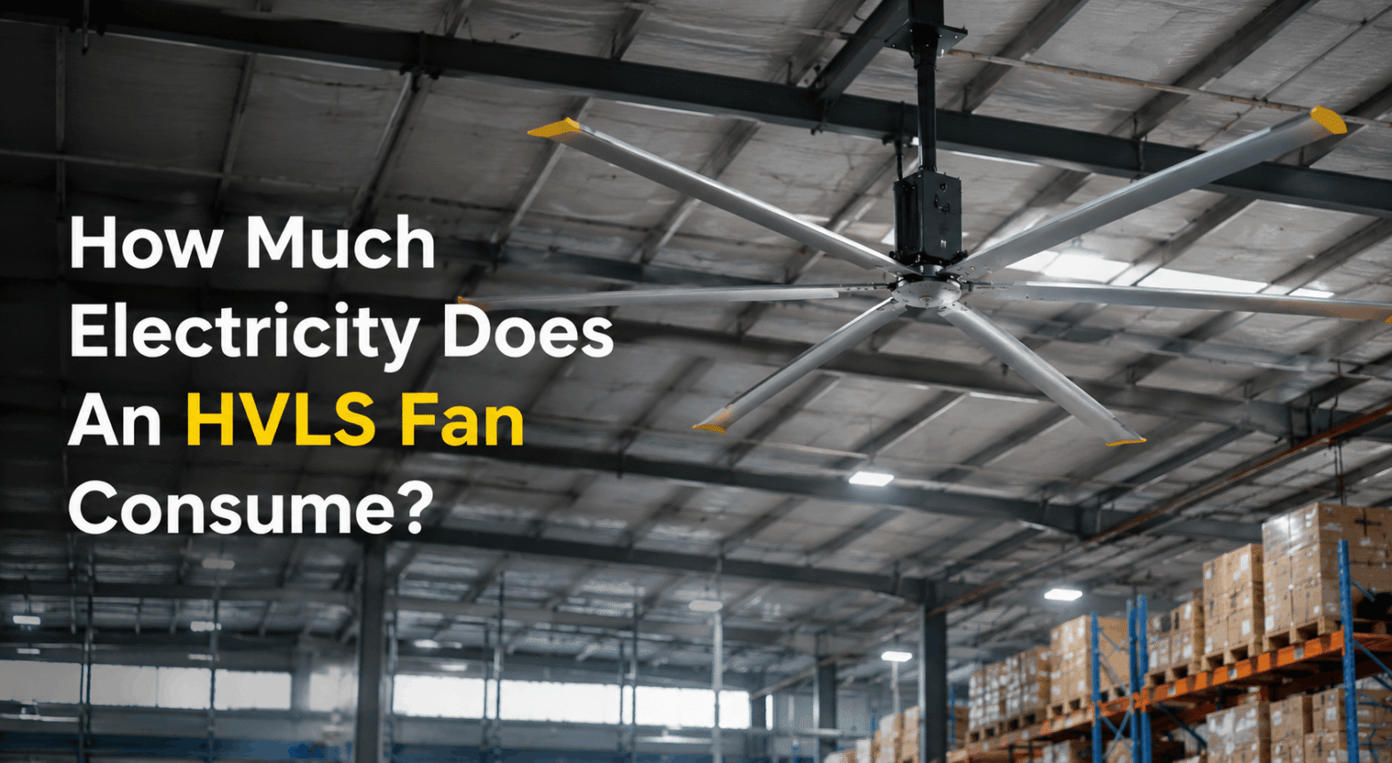 How Much Electricity Does An HVLS Fan Consume